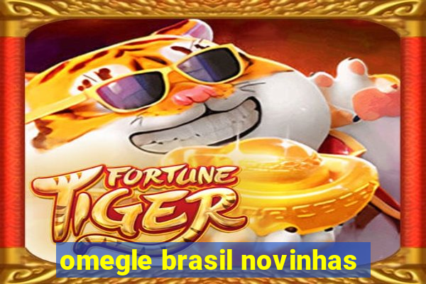 omegle brasil novinhas